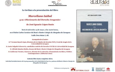 SE PRESENTA UN LIBRO SOBRE LA VIDA Y LA OBRA DEL JURISTA ARAGONÉS MARCELIANO ISABAL